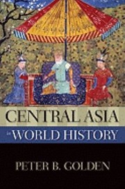 Central Asia In World History by Peter B. Golden