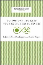 Do You Want To Keep Your Customers Forever by Martha Rogers