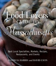 Cover of: Food Lovers Guide To Massachusetts Best Local Specialties Markets Recipes Restaurants And Events