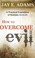 Cover of: How To Overcome Evil A Practical Exposition Of Romans 121421