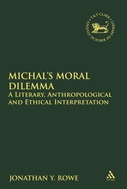Michals Moral Dilemma A Literary Anthropological And Ethical Interpretation by Jonathan Y. Rowe