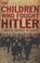 Cover of: The Children Who Fought Hitler A British Outpost In Europe