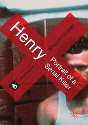Henry Portrait Of A Serial Killer by Shaun Kimber