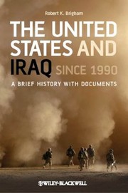 Cover of: The United States And Iraq Since 1990 A Brief History With Documents by 