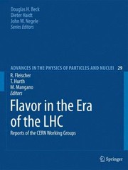 Cover of: Flavor In The Era Of The Lhc Reports Of The Cern Working Groups