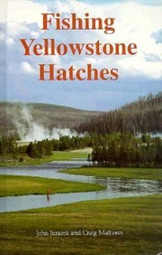Fishing Yellowstone Hatches by John Juracek