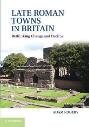 Cover of: Late Roman Towns In Britain Rethinking Change And Decline