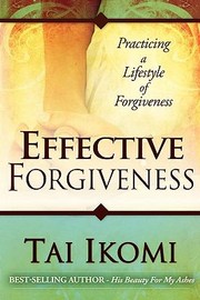 Cover of: Effective Forgiveness Practicing A Lifestyle Of Forgiveness