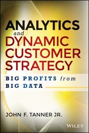 Cover of: Dynamic Customer Strategy Big Profits From Big Data
