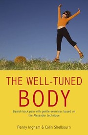 Cover of: The Welltuned Body Banish Back Pain With Gentle Exercises Based On The Alexander Technique by 