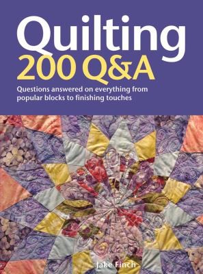 Quilting: 200 Q&A: Questions Answered on Everything from Popular Blocks to Finishing Touches book cover