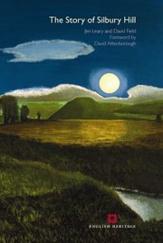 The Story Of Silbury Hill by David Field