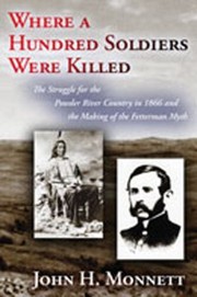 Cover of: Where A Hundred Soldiers Were Killed The Struggle For The Powder River Country In 1866 And The Making Of The Fetterman Myth