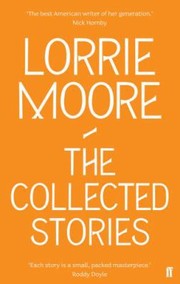 Cover of: The Collected Stories Of Lorrie Moore by 