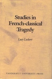 Studies In Frenchclassical Tragedy by Lacy, Jr. Lockert