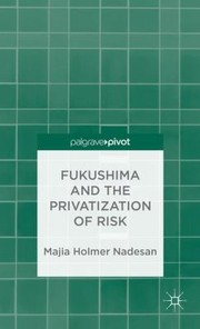 Cover of: Fukushima And The Privatization Of Risk