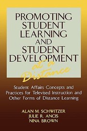 Cover of: Promoting Student Learning And Student Development At A Distance Student Affairs Concepts And Practices For Televised Instruction And Other Forms Of Distance Learning