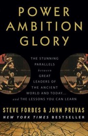 Cover of: Power Ambition Glory The Stunning Parallels Between Great Leaders Of The Ancient World And Today And The Lessons You Can Learn