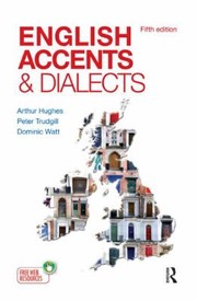 English Accents And Dialects An Introduction To Social And Regional Varieties Of English In The British Isles by Arthur Hughes