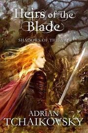 Heirs Of The Blade by Adrian Tchaikovsky