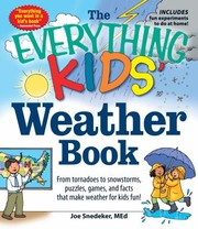 Cover of: The Everything Kids Weather Book From Tornadoes To Snowstorms Puzzles Games And Facts That Make Weather For Kids Fun by 
