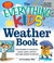Cover of: The Everything Kids Weather Book From Tornadoes To Snowstorms Puzzles Games And Facts That Make Weather For Kids Fun