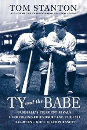 Cover of: Ty And The Babe Baseballs Fiercest Rivals A Surprising Friendship And The 1941 Hasbeens Golf Championship by 