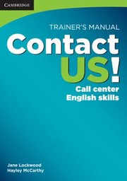 Cover of: Contact Us Trainers Manual Call Center English Skills