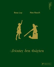 Cover of: Neo Rauch Rosa Loy Hinter Den Grten Behind The Gardens