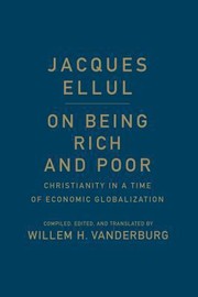 On Being Rich And Poor Christianity In A Time Of Economic Globalization by Willem H. Vanderburg