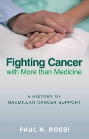Cover of: Fighting Cancer With More Than Medicine A History Of Macmillan Cancer Support