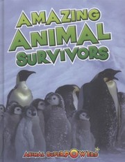 Cover of: Amazing Animal Survivors by 