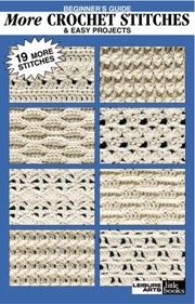Cover of: Beginners Guide More Crochet Stitches  Easy Projects