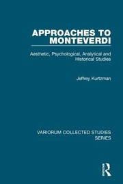 Cover of: Approaches To Monteverdi Aesthetic Psychological Analytical And Historical Studies