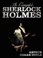Cover of: The Complete Sherlock Holmes  Unabridged and Illustrated  A Study in Scarlet the Sign of the Four the Hound of the Baskervilles the Valley of Fea