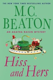 Hiss And Hers An Agatha Raisin Mystery by M. C. Beaton