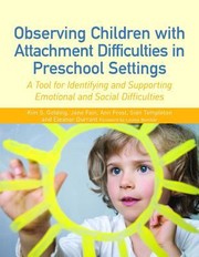 Cover of: Observing Children With Attachment Difficulties In Preschool Settings A Tool For Identifying And Supporting Emotional And Social Difficulties