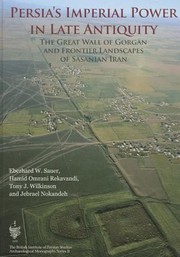 Cover of: Persias Imperial Power In Late Antiquity The Great Wall Of Gorgan And The Frontier Landscapes Of Sasanian Iran