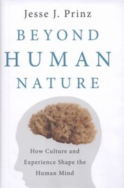 Cover of: Beyond Human Nature How Culture And Experience Shape The Human Mind by 