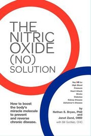 The Nitric Oxide No Solution How To Boost The Bodys Miracle Molecule To Prevent And Reverse Chronic Disease by Nathan Bryan