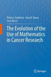 Cover of: The Evolution Of The Use Of Mathematics In Cancer Research