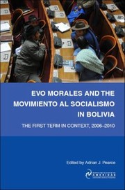 Cover of: Evo Morales And The Movimiento Al Socialismo In Bolivia The First Term In Context 20062010 by 