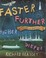 Cover of: Faster Further Higher Deeper Crashes Explosions Wrecks Disasters Failures And Triumphs In Transport History