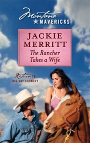 Cover of: The Rancher Takes a Wife: Montana Mavericks