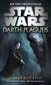 Star Wars - Darth Plagueis by James Luceno