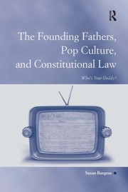 Cover of: The Founding Fathers Pop Culture And Constitutional Law Whos Your Daddy