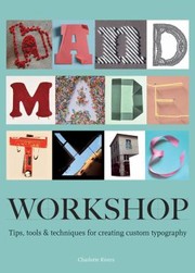 Cover of: Handmade Type Workshop: Tips Tools Techniques for Creating Custom Typography