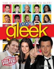 Cover of: 100 Gleek The Unofficial Guide To Glee