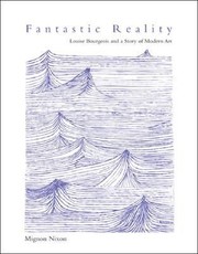 Cover of: Fantastic Reality Louise Bourgeois And A Story Of Modern Art
