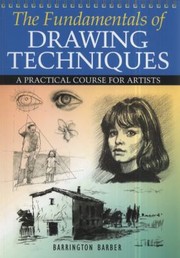 Cover of: The Fundamentals Of Drawing Techniques A Practical Course For Artists by 